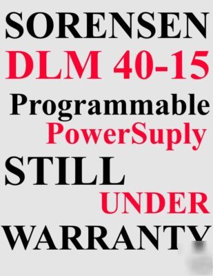Sorensen dlm 40-15, 600W under warranty programmable ps