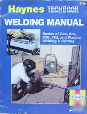 The haynes welding manual by jay storer, john harold...
