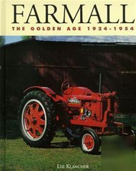 Farmall tractors the golden age 1924-1954