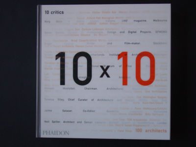 10 x 10: 10 critics, 100 architects phaidon press