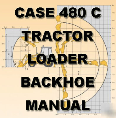 Case 480CK c loader backhoe tractor service manual 480C