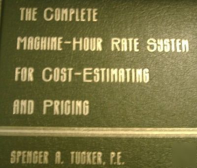 The complete machine-hour rate system for cost-estim...