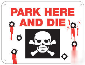 Park here & die aluminum sign