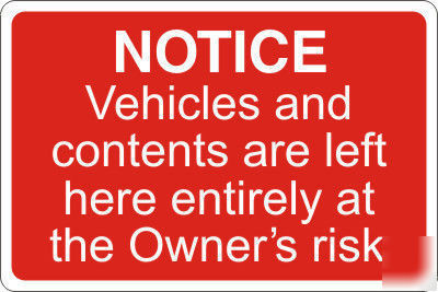 Vehicles and contents left at owner's risk notice sign